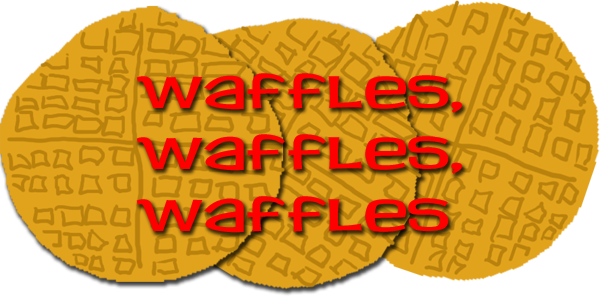 Waffles Waffles Waffles